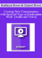 IC15 Clinical Demonstration 03 – Creating New Consciousness with Spiritual Yoga in Ericksonian Work – Kathryn Rossi, PhD and Ernest Rossi, PhD