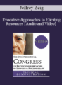 IC19 Clinical Demonstration 01 – Evocative Approaches to Eliciting Resources – Jeffrey Zeig, PhD