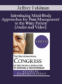 IC19 Clinical Demonstration 06 – Introducing Mind-Body Approaches for Pain Management to the Wary Patient – Jeffrey Feldman, PhD