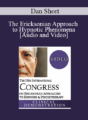 IC19 Fundamentals of Hypnosis 04 – The Ericksonian Approach to Hypnotic Phenomena – Dan Short, PhD