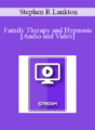 IC86 Clinical Demonstration 06 – Family Therapy and Hypnosis – Stephen R Lankton, ACSW