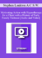 IC88 Clinical Demonstration 03 – Motivating Action with Hypnotherapy for a Client with a History of Early Family Violence – Stephen Lankton A.C.S.W.