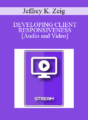 IC94 Clinical Demonstration 01 – DEVELOPING CLIENT RESPONSIVENESS – Jeffrey K. Zeig, PhD