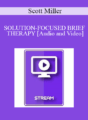 IC94 Clinical Demonstration 02 – SOLUTION-FOCUSED BRIEF THERAPY: HOW TO INTERVIEW FOR A CHANGE – Scott Miller, Ph.D.