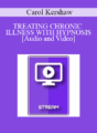 IC94 Clinical Demonstration 12 – TREATING CHRONIC ILLNESS WITH HYPNOSIS – Carol Kershaw, Ed.D.