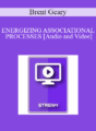 IC94 Clinical Demonstration 16 – ENERGIZING ASSOCIATIONAL PROCESSES – Brent Geary, Ph.D.