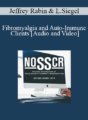 Jeffrey Rabin, Lori Siegel – Fibromyalgia and Auto-Immune Clients: How to Get Past ALJ Immunity!
