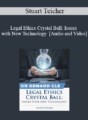 Trial Guides – Legal Ethics Crystal Ball: Issues with New Technology
