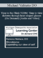 Michael Valitutto DO – Time to Re-Think T2DM: Time to view diabetes through heart shaped glasses (On Demand)