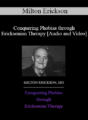 Milton Erickson, MD – Conquering Phobias through Ericksonian Therapy