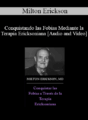 Milton Erickson, MD – Conquistando las Fobias Mediante la Terapia Ericksoniana