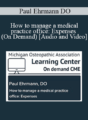 Paul Ehrmann DO – How to manage a medical practice office: Expenses (On Demand)