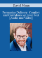 David Mann – Persuasive Delivery: Comfort and Confidence on your Feet