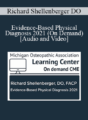 Richard Shellenberger DO – Evidence-Based Physical Diagnosis 2021 (On Demand)