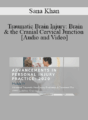 Sana Khan – Traumatic Brain Injury: Brain & the Cranial Cervical Junction | Speaker: Sana Khan MD, PhD