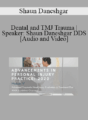 Shaun Daneshgar – Dental and TMJ Trauma | Speaker: Shaun Daneshgar DDS