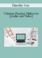 Timothy Gay – Ultimate Practice Makeover