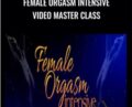 Female Orgasm Intensive Video Master Class – Authentic Tantra