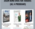 Jason Bond Dvds for Traders (all 4 programs) – Jason Bond