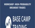 Workshop: High-Probability Breakout Trades – Base Camp Trading
