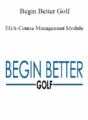 Begin Better Golf – EGA-Course Management Module
