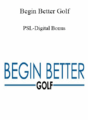 Begin Better Golf – PSL-Digital Bonus