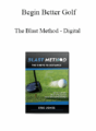 Begin Better Golf – The Blast Method – Digital