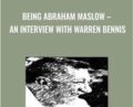 Being Abraham Maslow-An Interview with Warren Bennis – Abraham Maslow
