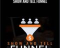 Show And Tell Funnel – Ben Adkins