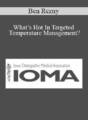Ben Rezny – What’s Hot In Targeted Temperature Management?