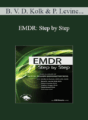 Bessel van der Kolk, Peter Levine, Robert Scaer, David Grand, Babette Rothschild, Stephen Porges, Janina Fisher, Belleruth Naparstek, …. – EMDR: Step by Step: New In-Session Demonstrations