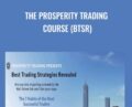 The Prosperity Trading Course (BTSR) – Best Trading Strategies Revealed