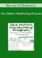 Beverly H Moskowitz – Size Matters Handwriting Program: Proven and Practical Strategies