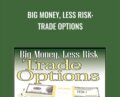 Big Money, Less Risk: Trade Options – Mark Larson