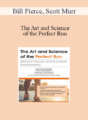Bill Pierce, Scott Murr – The Art and Science of the Perfect Run: Reduce Injuries and Increase Performance