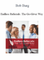 Bob Burg – Endless Referrals: The Go-Giver Way