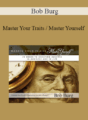 Bob Burg – Master Your Traits / Master Yourself