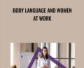 Body Language and Women at Work – Dorie Clark