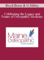 Boyd Buser, Gretchen Sibley – Celebrating the Legacy and Future of Osteopathic Medicine
