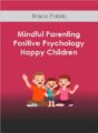 Braco Pobric – Mindful Parenting Positive Psychology and Happy Children