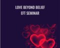 Love Beyond Belief-EFT Seminar – Brad Yates