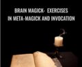Brain Magick-Exercises in Meta-Magick and Invocation – Philip H. Farber