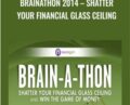 Brainathon 2014-Shatter Your Financial Glass Ceiling – John Assaraf