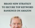 Brand New Strategy to Secure Top Keyword Rankings on Amazon – Mike McClary & Matt Clark