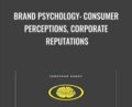 Brand Psychology: Consumer Perceptions, Corporate Reputations – Jonathan Gabay