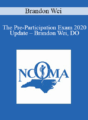Brandon Wei – The Pre-Participation Exam 2020 Update – Brandon Wei, DO