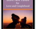 Brave New Future for Love and Couplehood – Susan Johnson