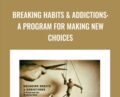 Breaking Habits and Addictions-A Program for Making New Choices – Joe Dispenza