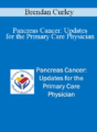 Brendan Curley – Pancreas Cancer: Updates for the Primary Care Physician