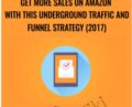 Get More Sales on Amazon with this Underground Traffic and Funnel Strategy (2017) – Brian Gray